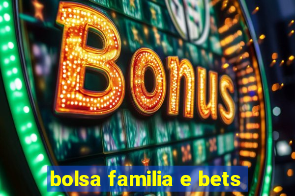 bolsa familia e bets